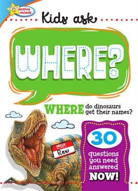 Cover image for Kids Ask WHERE Do Dinosaurs Get Their Names?