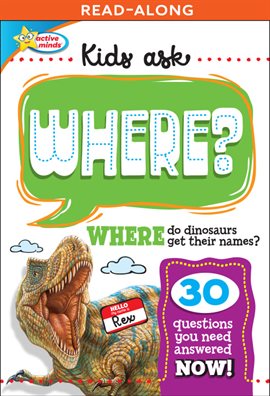 Cover image for Kids Ask WHERE Do Dinosaurs Get Their Names?