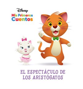 Cover image for Disney Mis Primeros Cuentos El espectáculo de los Aristógatos (Disney My First Stories The Arist...