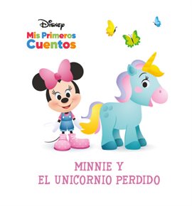 Cover image for Disney Mis Primeros Cuentos Minnie y el unicornio perdido (Disney My First Stories Minnie and th