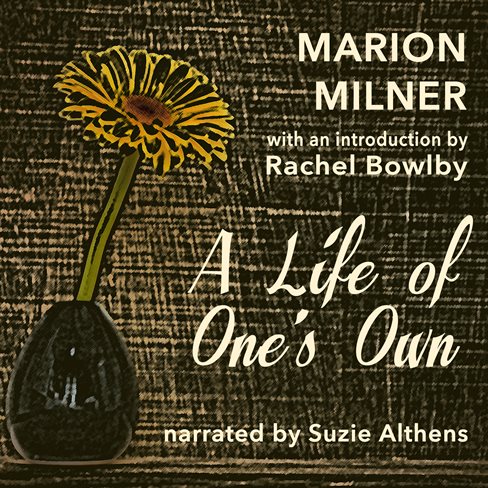 Marion Milner A Life of One's Own
