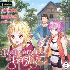 Imagen de portada para Reincarnated as the Last of My Kind: Volume 2