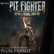 Imagen de portada para Pit Fighter: A LitRPG Progression Fantasy