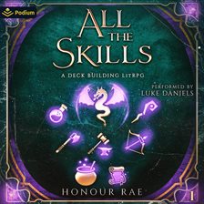 Cover image for All the Skills: A Deck Building LitRPG