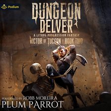 Imagen de portada para Dungeon Delver: A LitRPG Progression Fantasy