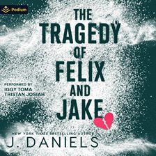 Cover image for The Tragedy of Felix and Jake