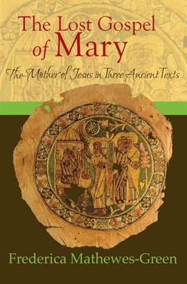 Cover image for The Lost Gospel of Mary: Mother of Jesus in Three Ancient Texts