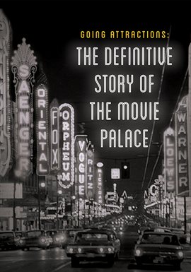 Cover image for Going Attractions: The Definitive Story of the Movie Palace