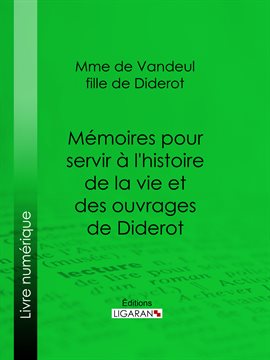 Cover image for Mémoires pour servir à l'histoire de la vie et des ouvrages de Diderot, par Mme de Vandeul, sa fille