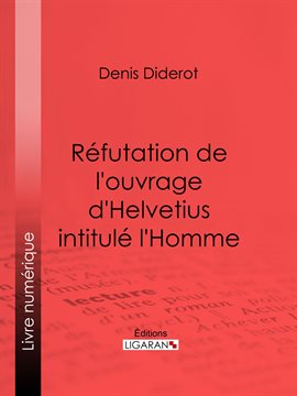 Cover image for Réfutation de l'ouvrage d'Helvetius intitulé l'Homme