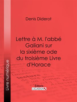 Cover image for Lettre à M. l'abbé Galiani sur la sixième ode du troisième Livre d'Horace