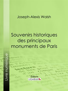Cover image for Souvenirs historiques des principaux monuments de Paris
