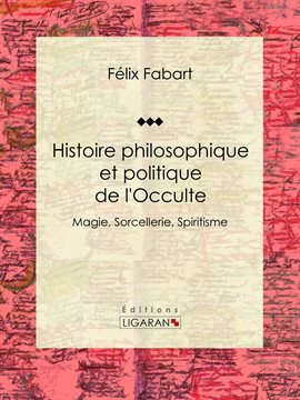 Cover image for Histoire philosophique et politique de l'Occulte