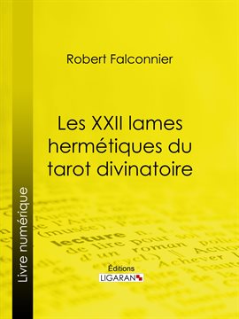 Cover image for Les XXII Lames Hermétiques du Tarot divinatoire