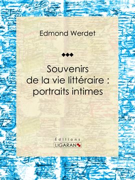 Cover image for Souvenirs de la vie littéraire : portraits intimes