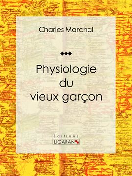 Cover image for Physiologie du vieux garçon