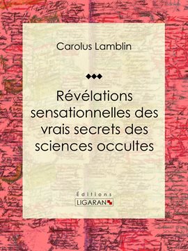 Cover image for Révélations sensationnelles des vrais secrets des sciences occultes