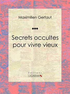 Cover image for Secrets occultes pour vivre vieux