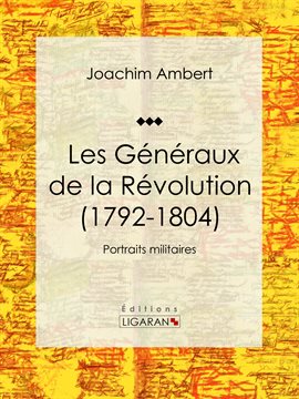 Cover image for Les Généraux de la Révolution (1792-1804)