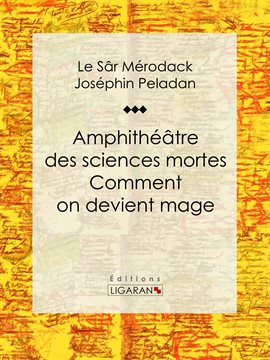 Cover image for Amphithéâtre des sciences mortes. Comment on devient mage