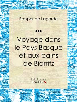 Cover image for Voyage dans le Pays Basque et aux bains de Biarritz