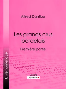 Cover image for Les grands crus bordelais : monographies et photographies des châteaux et vignobles