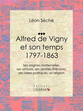 Cover image for Alfred de Vigny et son temps : 1797-1863