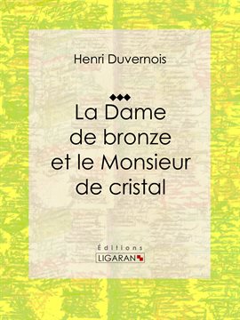 Cover image for La Dame de bronze et le Monsieur de cristal