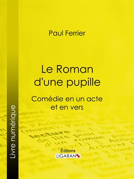 Cover image for Le Roman d'une pupille