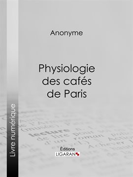 Cover image for Physiologie des cafés de Paris