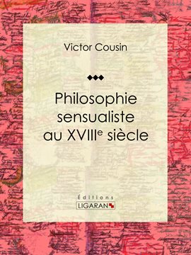 Cover image for Philosophie sensualiste au dix-huitième siècle