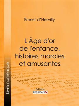 Cover image for L'Age d'or de l'enfance, histoires morales et amusantes