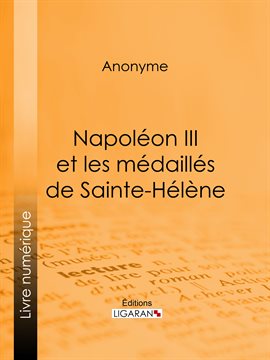 Cover image for Napoléon III et les médaillés de Sainte-Hélène