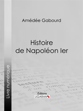 Cover image for Histoire de Napoléon Ier