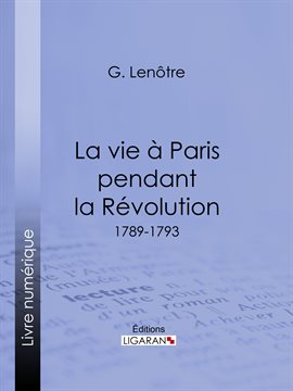 Cover image for La vie à Paris pendant la Révolution