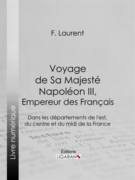 Cover image for Voyage de Sa Majesté Napoléon III, empereur des Français