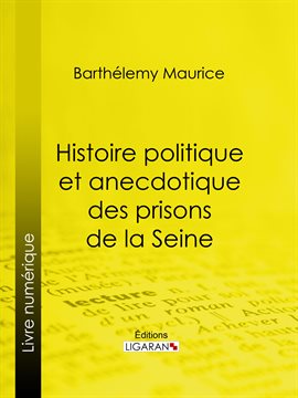 Cover image for Histoire politique et anecdotique des prisons de la Seine