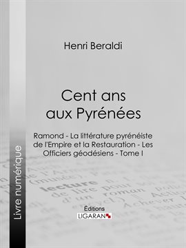 Cover image for Cent ans aux Pyrénées, Tome I