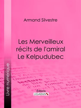 Cover image for Les Merveilleux récits de l'amiral Le Kelpudubec