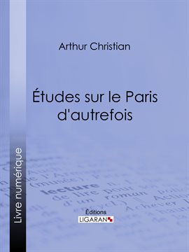 Cover image for Études sur le Paris d'autrefois