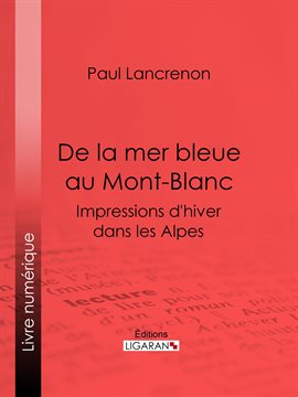 Cover image for De la mer bleue au Mont-Blanc