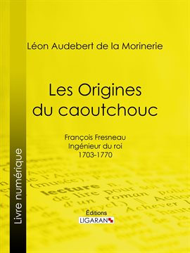 Cover image for Les Origines du caoutchouc