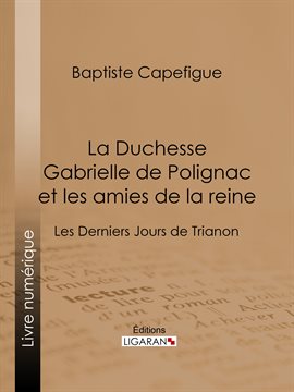 Cover image for La Duchesse Gabrielle de Polignac et les amies de la reine