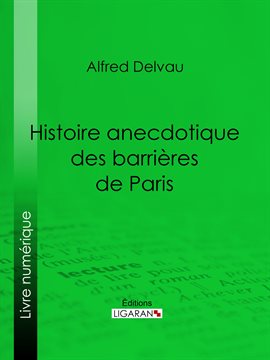 Cover image for Histoire anecdotique des barrières de Paris
