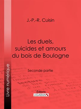 Cover image for Les duels, suicides et amours du bois de Boulogne