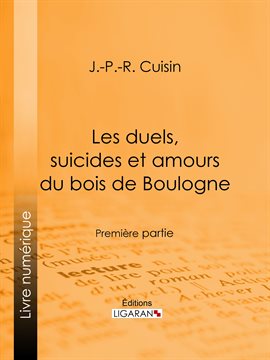 Cover image for Les duels, suicides et amours du bois de Boulogne