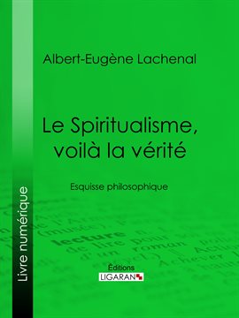 Cover image for Le Spiritualisme, voilà la vérité