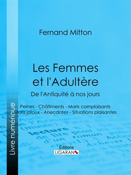 Cover image for Les Femmes et l'adultère, de l'Antiquité à nos jours