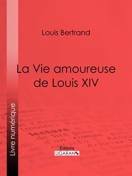 Cover image for La Vie amoureuse de Louis XIV