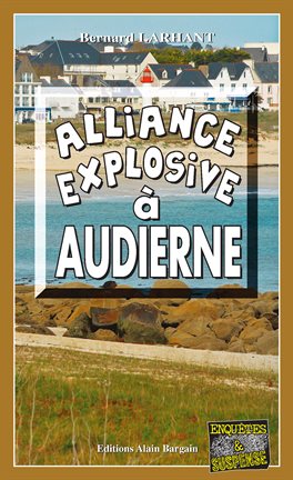 Cover image for Alliance explosive à Audierne